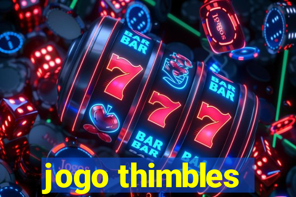 jogo thimbles